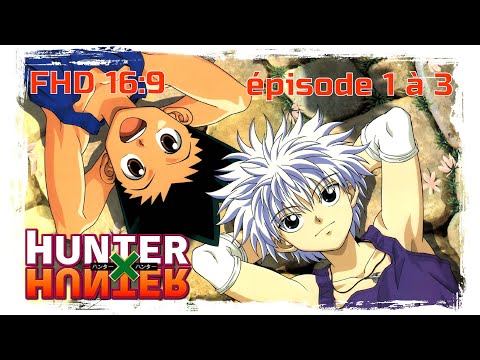 Hunter x Hunter 1999 VF - épisodes 1 à 3 - Upscale 1920x1080 16:9