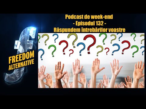 Răspundem întrebărilor voastre – Podcast de week-end – ep. 132
