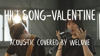 Hillsong Worship - Valentine (Acoustic Covered by WELOVE)