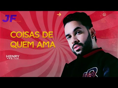 HENRY FREITAS - COISAS DE QUEM AMA (CD É PRA APAIXONAR 2.0)