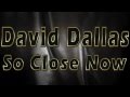 David Dallas - So Close Now 