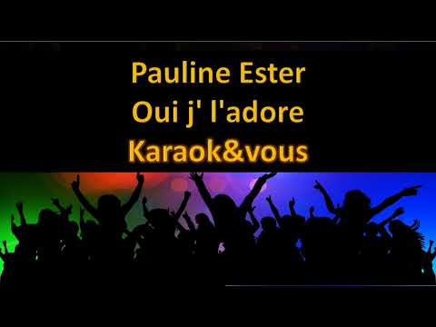 Karaoké Pauline Ester - Oui j' l'adore