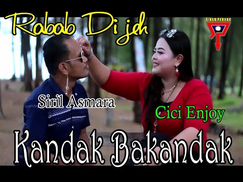 SIRIL ASMARA FEAT CICI ENJOY - KANDAK BAKANDAK - RABAB DIJEH