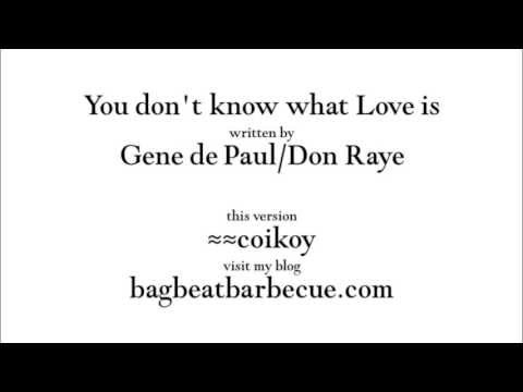 coikoy - You don't know what Love is - lyrics-Video