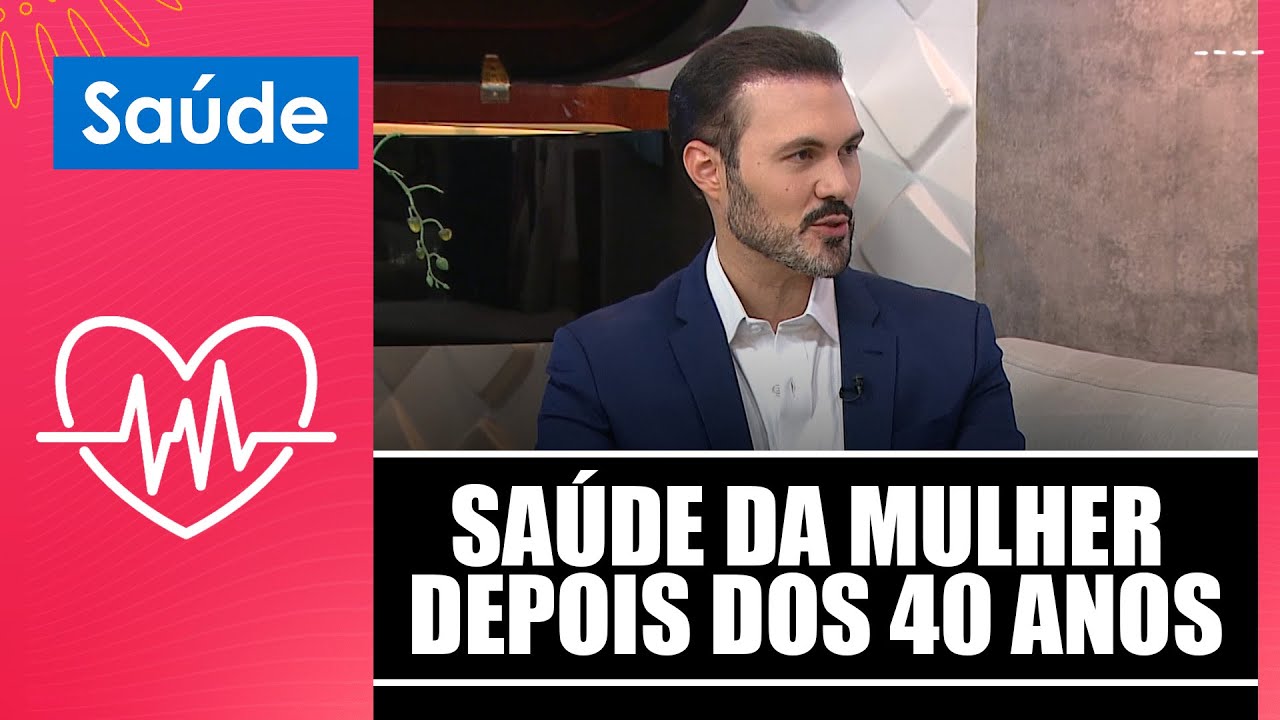 Saiba tudo sobre saúde da mulher depois dos 40 anos com o Dr. André Vinícius – 19/03/25