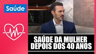 Saiba tudo sobre saúde da mulher depois dos 40 anos com o Dr. André Vinícius – 19/03/25