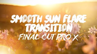 Smooth Sun Flare Transition || Let's Go Again: Philippines || Final Cut Pro X