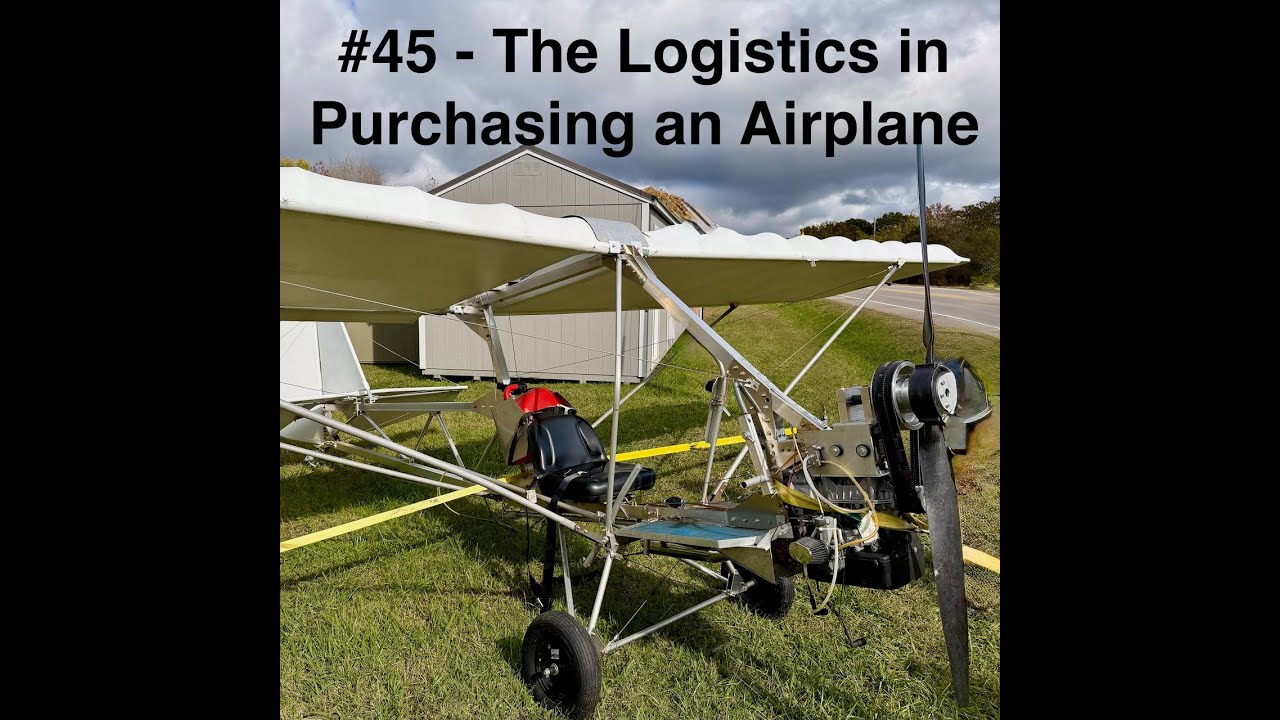#45 - The Logistics in Purchasing an Airplane
