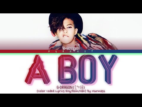 G-DRAGON (권지용) A BOY (소년이여) Lyrics (Color Coded Lyrics Eng/Rom/Han)