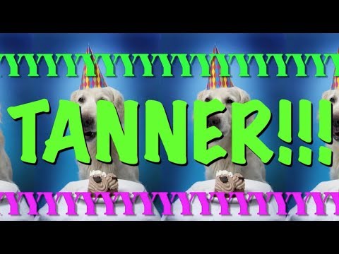 HAPPY BIRTHDAY TANNER! - EPIC Happy Birthday Song