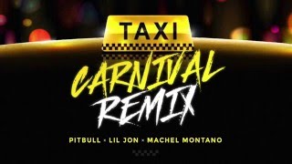 Taxi Carnival Remix (Official Audio) - Pitbull, Lil Jon &amp; Machel Montano | Soca 2016