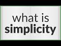 Simplicity | meaning of Simplicity