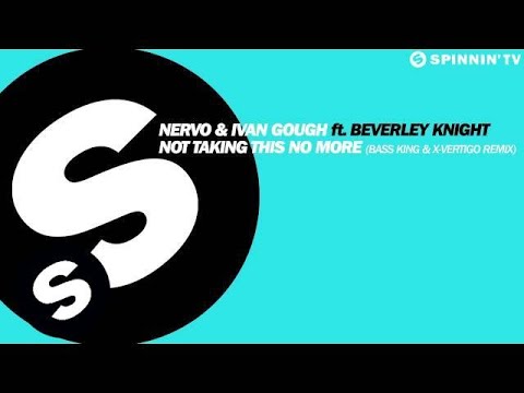 NERVO & Ivan Gough ft. Beverly Knight - Not Taking This No More (Bass King & X-Vertigo Remix)