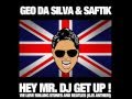 Geo Da Silva & Saftik ~ Hey Mr. DJ Get Up 