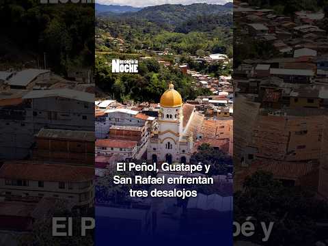 En los municipios de El Peñol, Guatapé y San Rafael se han vivido estos tres desalojos.