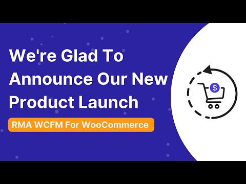 Experience A New Way Of Automating The Multi-Vendor Marketplace With RMA WCFM For WooCommerce