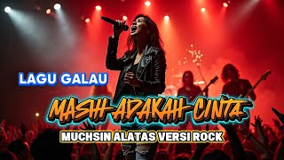Download lagu IS THERE STILL LOVE - MUCHSIN ALATAS ROCK VERSION mp3