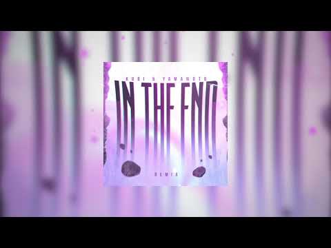 IN THE END (KUBI & YAMAMOTO REMIX)