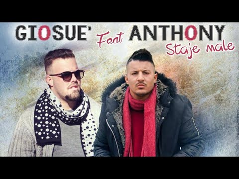 Giosuè Feat Anthony - Staje Male | 2017 