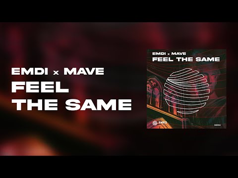 EMDI x MAVE - Feel The Same