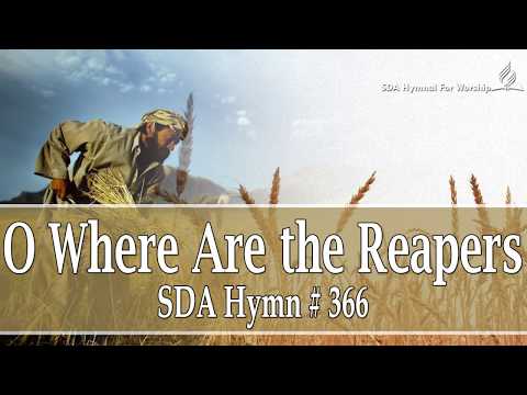 O Where Are the Reapers - SDA Hymn # 366