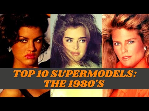 Top 10 Supermodels: The 1980's