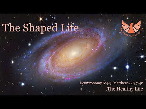 The Healthy Life; Deuteronomy 6:4-9, Matthew 22:37-40