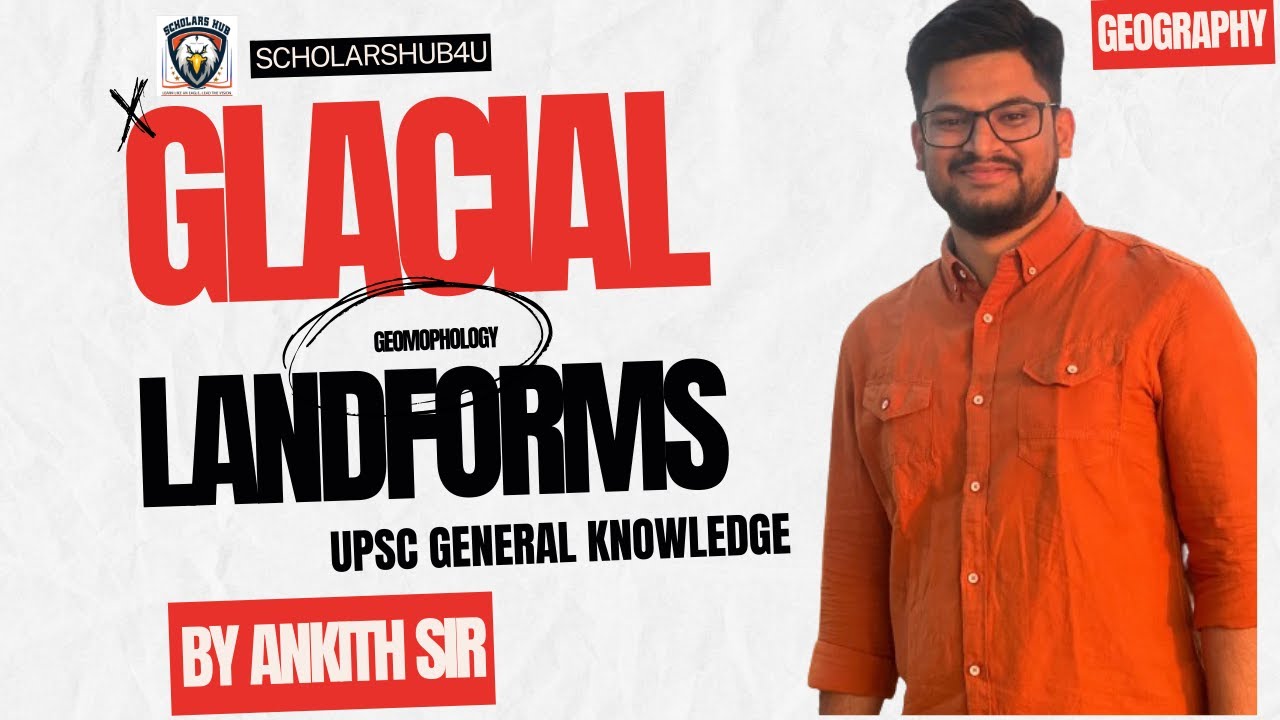 Geogrphy Class 11: Glacier Landforms - Formation and Impact