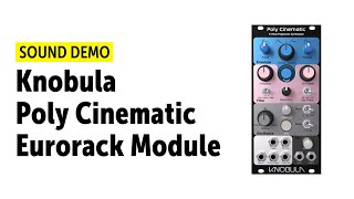 Video thumbnail for Knobula Poly Cinematic Eurorack Module Sound Demo (no talking) by Bonedo Synthesizers