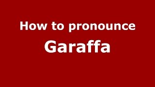 How to pronounce Garaffa