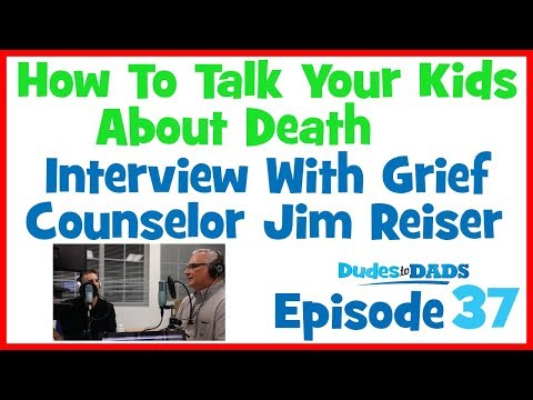 How To Talk Your Kids About Death – Interview With Grief Counselor Jim Reiser – Ep 37 [AUDIO ONLY]