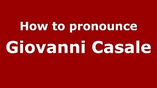 How to pronounce Giovanni Casale