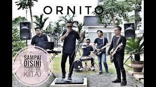 Download lagu ORNITO - SAMPAI DISINI (CERITA KITA) mp3 Download lagu ORNITO - SAMPAI DISINI (CERITA KITA) mp3