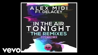Alex Midi - In The Air Tonight (Extended Mix/Audio) ft. Delacey