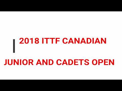 2018 ITTF CANADIAN JUNIOR AND CADETS OPEN