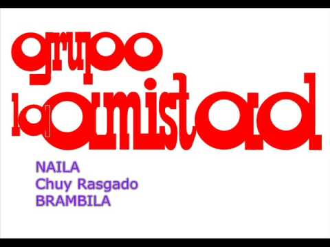 NAILA - GRUPO LA AMISTAD (Version Original)