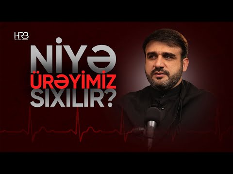 Niyə ürəyimiz sıxılır? | Hacı Ramil | 2024