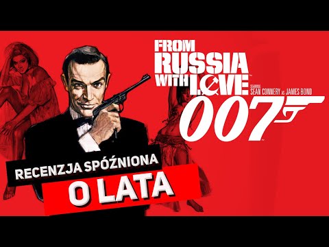 007 Bond - From Russia with Love - Recenzja spóźniona o lata