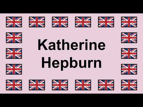 Pronounce KATHERINE HEPBURN in English 🇬🇧