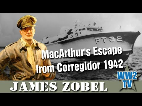 MacArthur's Escape from Corregidor 1942 (80th Anniversary) - James Zobel
