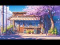 Cherry Blossoms 🌸 Lofi Morning Vibes 🌸 Spring Lofi Songs To Make You Feel The Last Breeze Of Spring