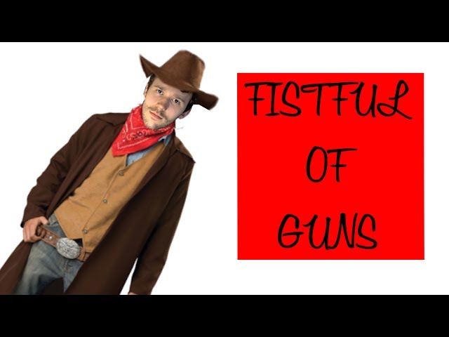 A Fistful of Gun