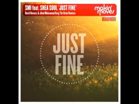 SMI Feat. Shea Soul - Just Fine (David Harness Yourself Remix)