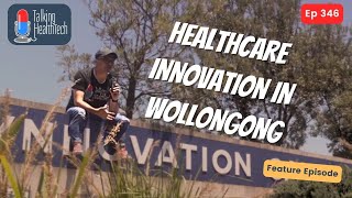 346 - Healthcare Innovation In Wollongong - Feature Episode