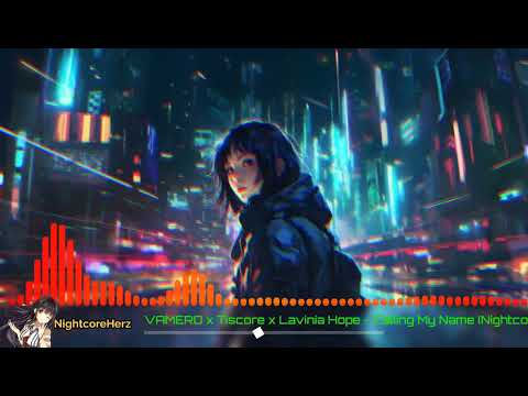 VAMERO x Tiscore x Lavinia Hope - Calling My Name (Nightcore)