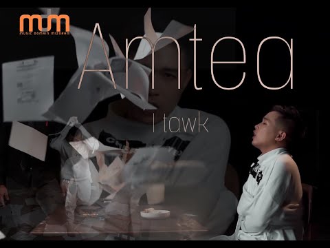 Amtea - I Tawk (Official MV)