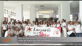 M&aacute;s de 200 lanzarote&ntilde;os viven 'in situ' la hist&oacute;rica visita del Papa Le&oacute;n XIV a Canarias