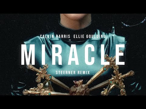 Calvin Harris, Ellie Goulding - Miracle (Steerner Remix)