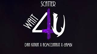 Scatter - wait 4 You (Dan Kitkat x Aomcontaxt x BamBi )(mixtape)