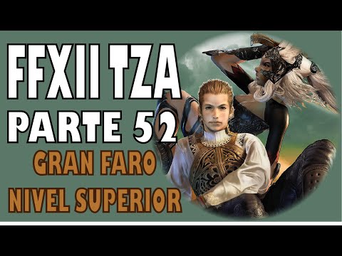 Guia del Final Fantasy XII Zodiac Age (100%) Parte 52 | Gran Faro Nivel Superior